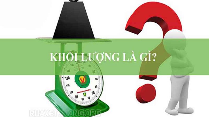 Trọng lượng là gì? Khối lượng là gì? – Công thức tính, đơn vị đo