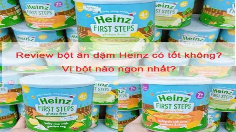 Review bột ăn dặm Heinz có tốt không? Vị bột nào ngon nhất?