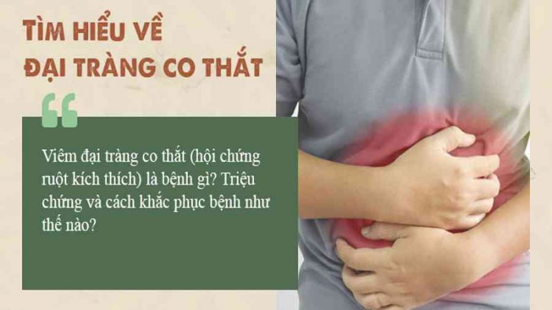 Bệnh đại tràng co thắt nguyên nhân, triệu chứng và cách trị