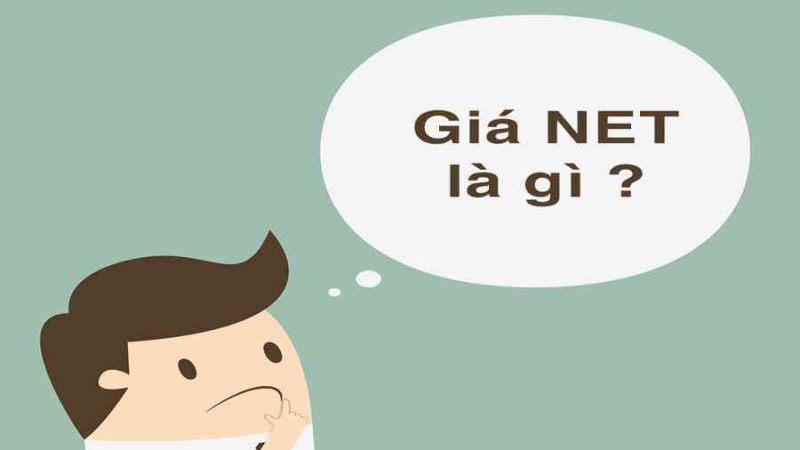 Giá NET là gì ? Tiết lộ bí mật về giá Net có thể bạn chưa biết