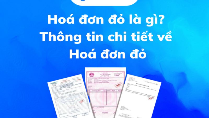 Hoá đơn đỏ là gì? 7 điều quan trọng về hóa đơn đỏ và xuất hóa đơn