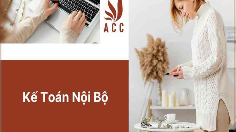 Kế toán nội bộ là gì? Công việc của kế toán nội bộ năm 2022