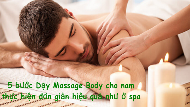 5 bước Dạy Massage Body nam đơn giản hiệu quả như Spa – Trường dạy nghề thẩm mỹ Xinh Xinh