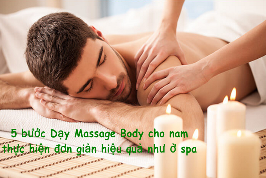 5 bước Dạy Massage Body nam đơn giản hiệu quả như Spa – Trường dạy nghề thẩm mỹ Xinh Xinh