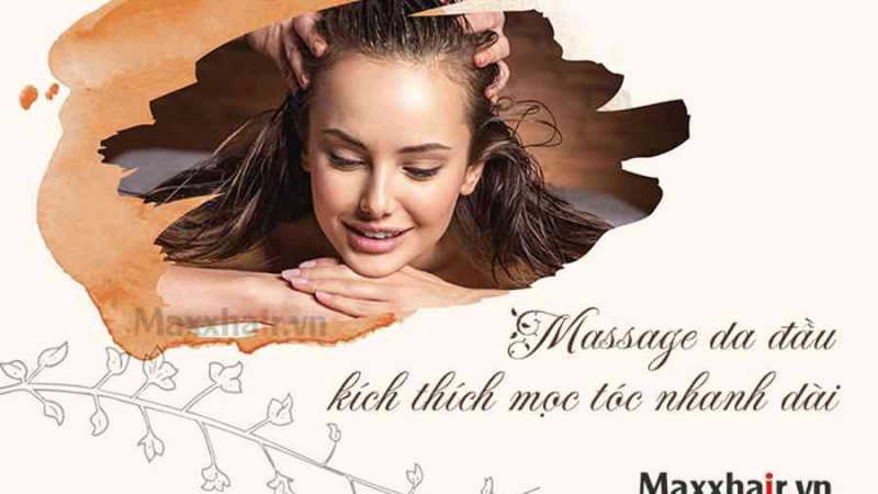 03 cách massage da đầu kích thích mọc tóc nhanh dài hiệu quả